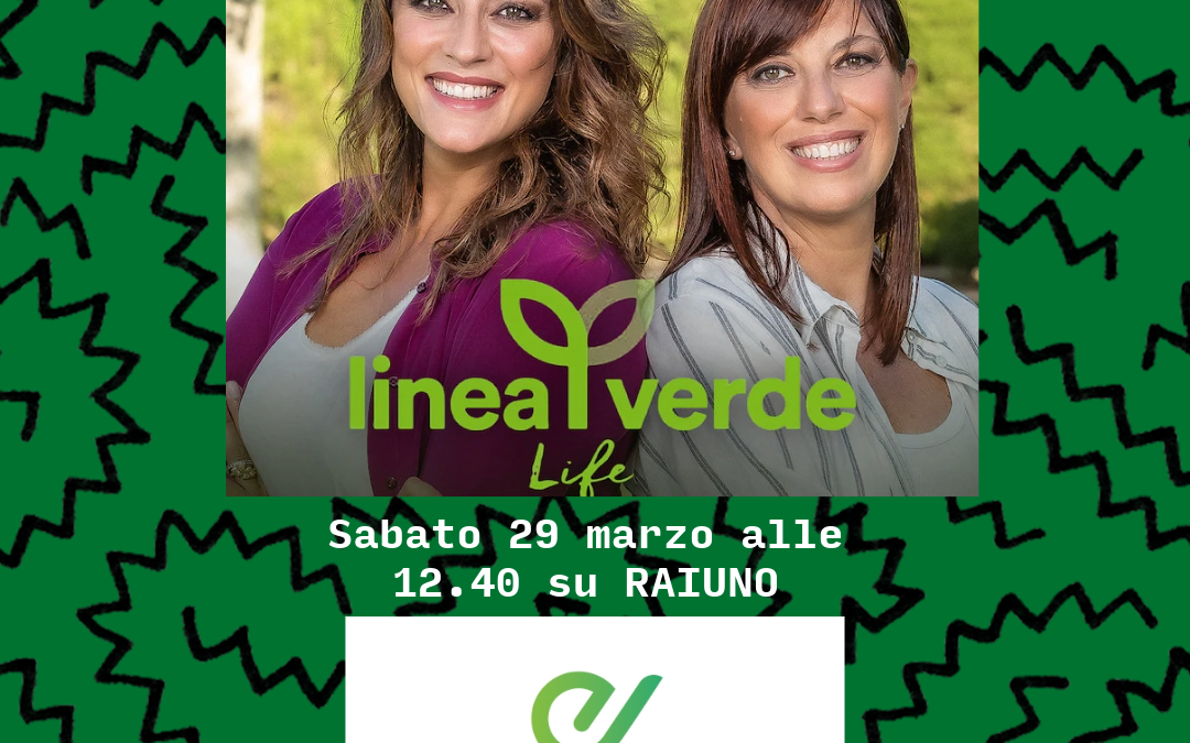 Andiamo in TV! Sabato 29 marzo LineaVerdeItalia su RaiUno